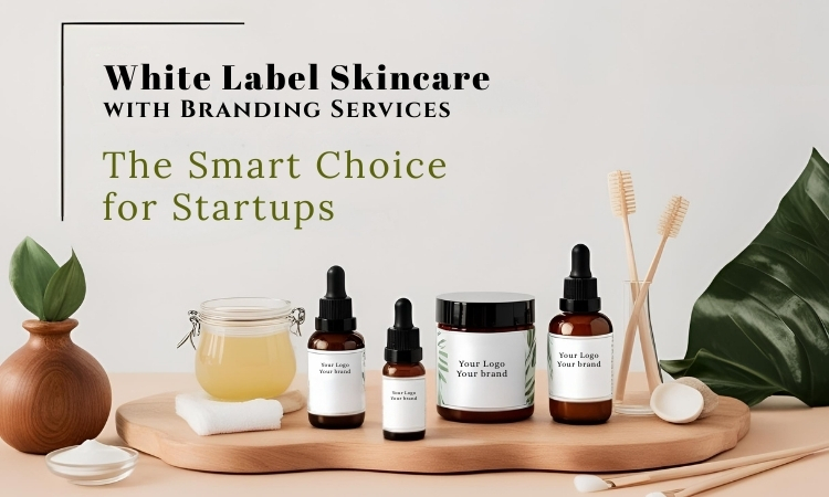 White-Label-Skincare-with-Branding-Services-The-Smart-Choice-for-Startups