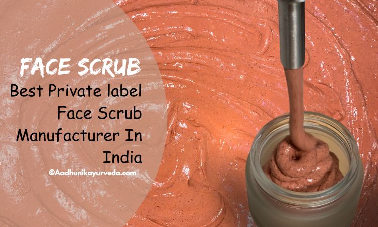 best-private-label-face-scrub-manufacturer-in-india