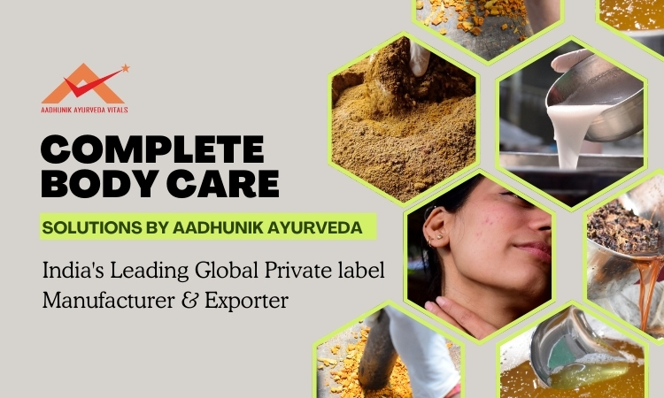 complete-body-care-solutions-by-aadhunik-ayurveda-india's-leading-global-private-label-manufacturer-&-supplier