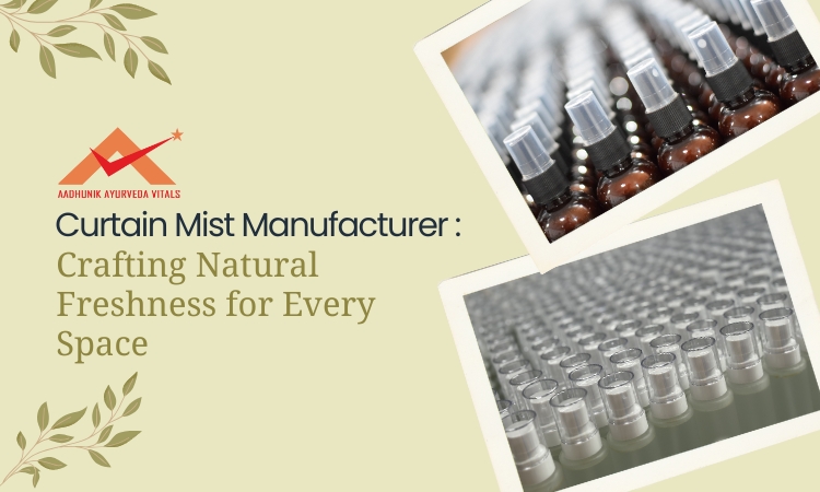 curtain-mist-manufacturer-crafting-natural-freshness-for-every-space