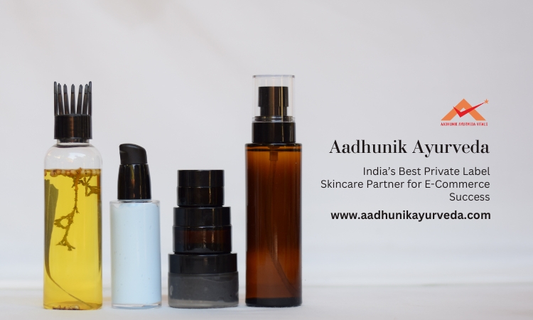 why-aadhunik-ayurveda-is-india’s-best-private-label-skincare-partner-for-e-commerce-success